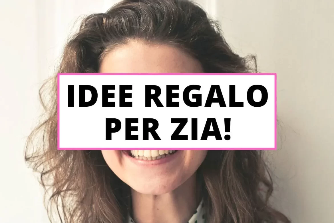 idee-regalo-zia cosa regalare ad una zia