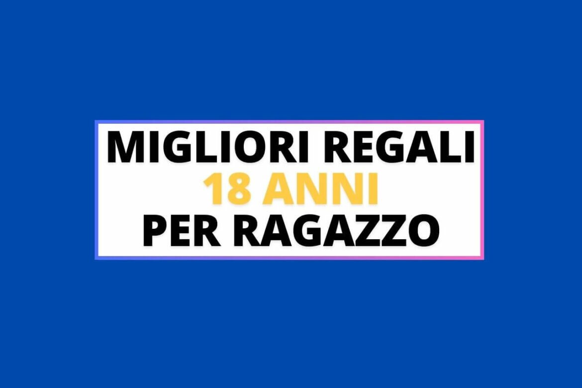 regali-18-anni-ragazzo regali 18 anni per un maschio